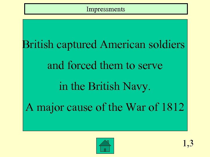 Impressments British captured American soldiers and forced them to serve in the British Navy.