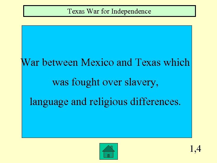 Texas War for Independence War between Mexico and Texas which was fought over slavery,