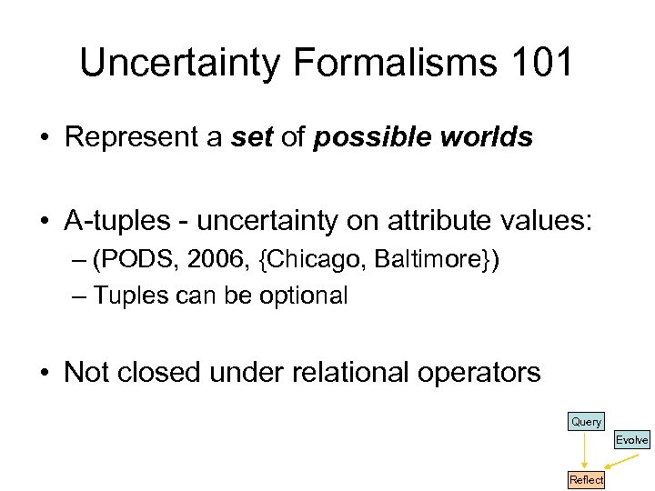 Uncertainty Formalisms 101 • Represent a set of possible worlds • A-tuples - uncertainty