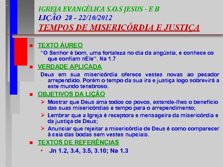 IGREJA EVANGÉLICA S. O. S JESUS - E B LIÇÃO 28 - 22/10/2012 TEMPOS