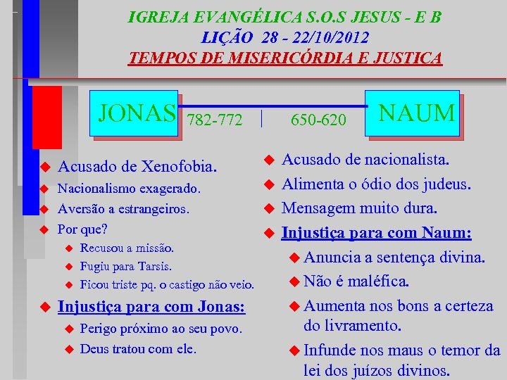 IGREJA EVANGÉLICA S. O. S JESUS - E B LIÇÃO 28 - 22/10/2012 TEMPOS