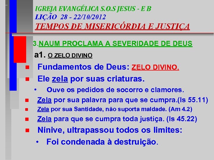 IGREJA EVANGÉLICA S. O. S JESUS - E B LIÇÃO 28 - 22/10/2012 TEMPOS