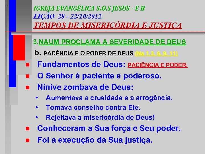 IGREJA EVANGÉLICA S. O. S JESUS - E B LIÇÃO 28 - 22/10/2012 TEMPOS