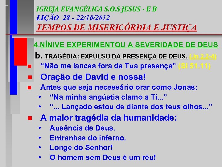IGREJA EVANGÉLICA S. O. S JESUS - E B LIÇÃO 28 - 22/10/2012 TEMPOS