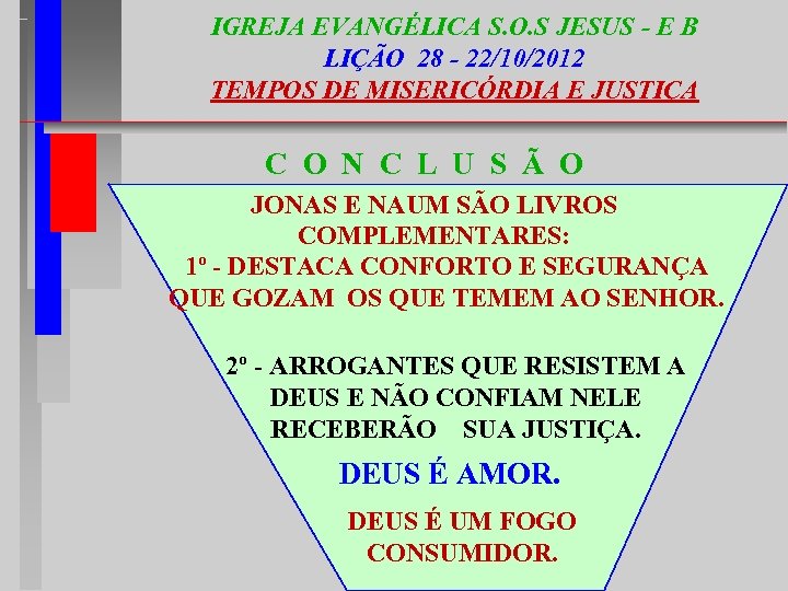 IGREJA EVANGÉLICA S. O. S JESUS - E B LIÇÃO 28 - 22/10/2012 TEMPOS