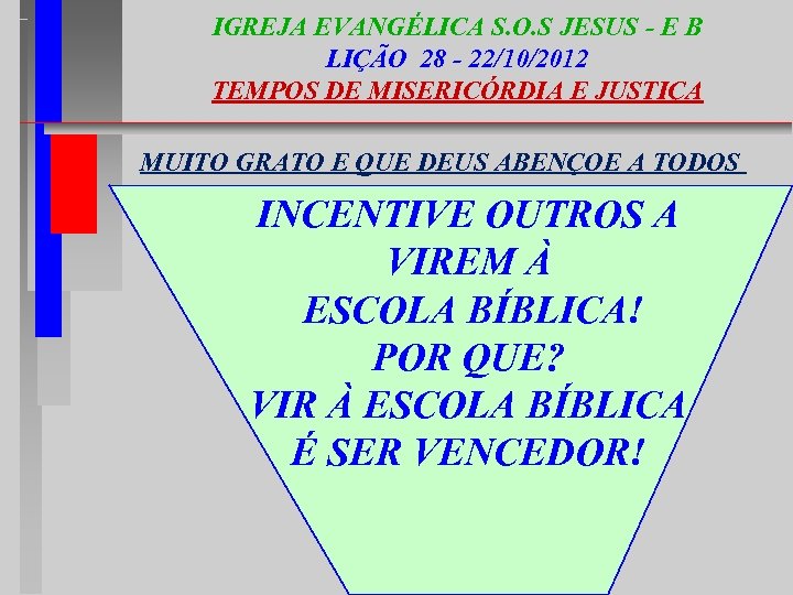IGREJA EVANGÉLICA S. O. S JESUS - E B LIÇÃO 28 - 22/10/2012 TEMPOS
