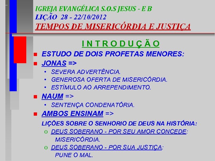 IGREJA EVANGÉLICA S. O. S JESUS - E B LIÇÃO 28 - 22/10/2012 TEMPOS