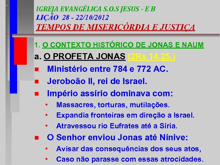 IGREJA EVANGÉLICA S. O. S JESUS - E B LIÇÃO 28 - 22/10/2012 TEMPOS