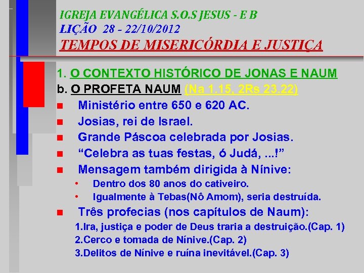 IGREJA EVANGÉLICA S. O. S JESUS - E B LIÇÃO 28 - 22/10/2012 TEMPOS