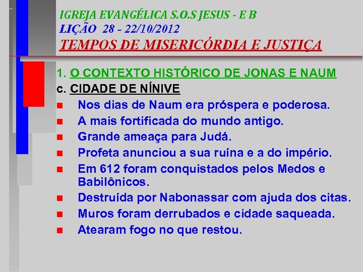 IGREJA EVANGÉLICA S. O. S JESUS - E B LIÇÃO 28 - 22/10/2012 TEMPOS