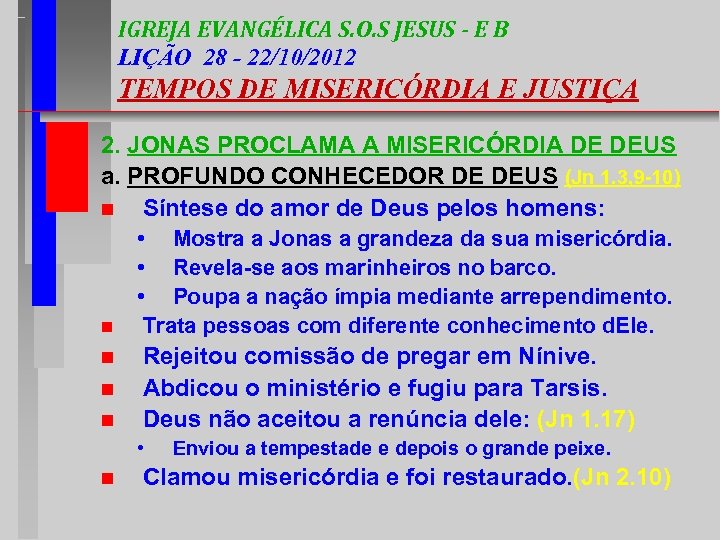 IGREJA EVANGÉLICA S. O. S JESUS - E B LIÇÃO 28 - 22/10/2012 TEMPOS