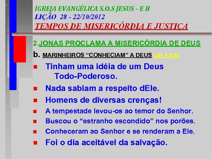 IGREJA EVANGÉLICA S. O. S JESUS - E B LIÇÃO 28 - 22/10/2012 TEMPOS