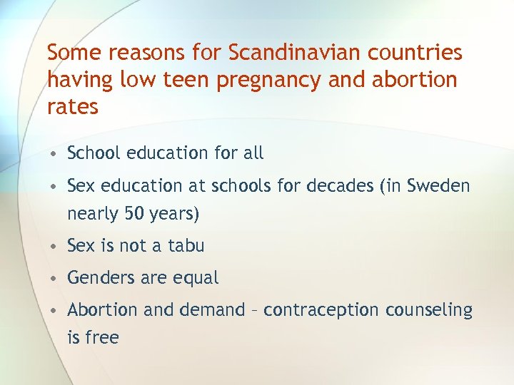 Some reasons for Scandinavian countries having low teen pregnancy and abortion rates • School