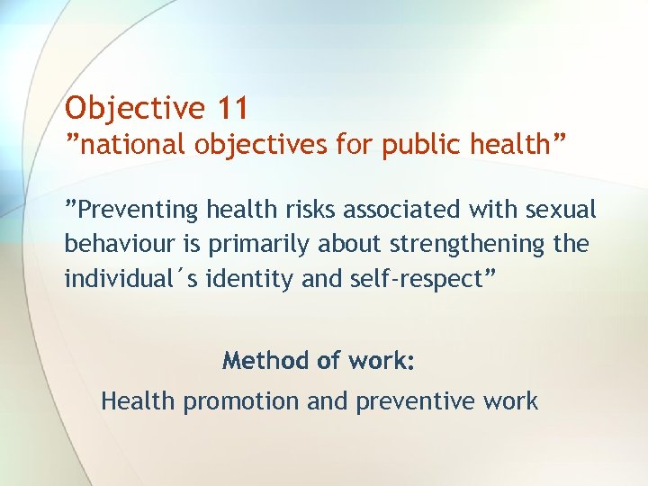 Objective 11 ”national objectives for public health” ”Preventing health risks associated with sexual behaviour