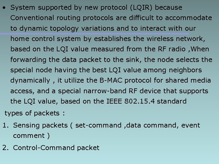  • System supported by new protocol (LQIR) because Conventional routing protocols are difficult