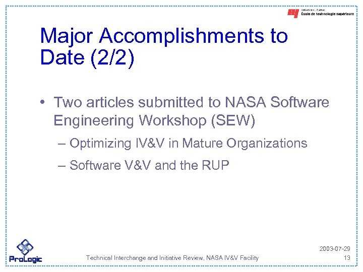Major Accomplishments to Date (2/2) • Two articles submitted to NASA Software Engineering Workshop