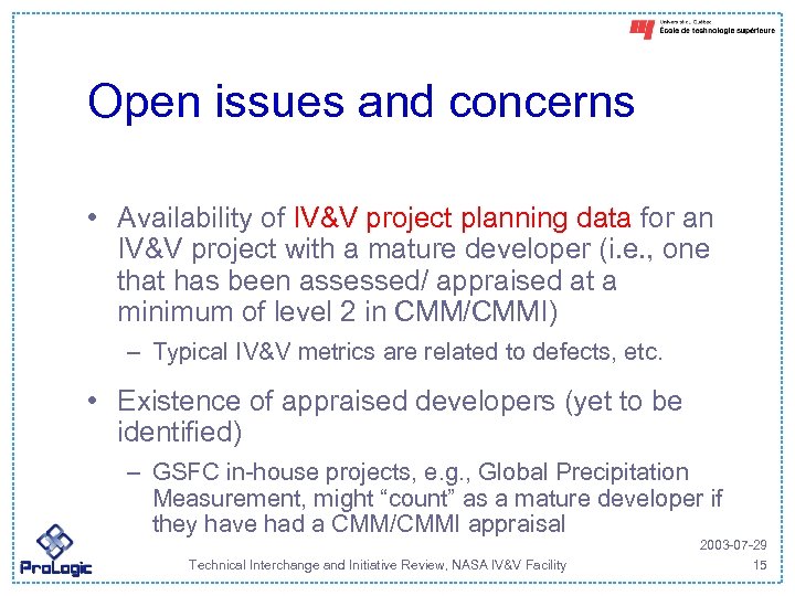 Open issues and concerns • Availability of IV&V project planning data for an IV&V
