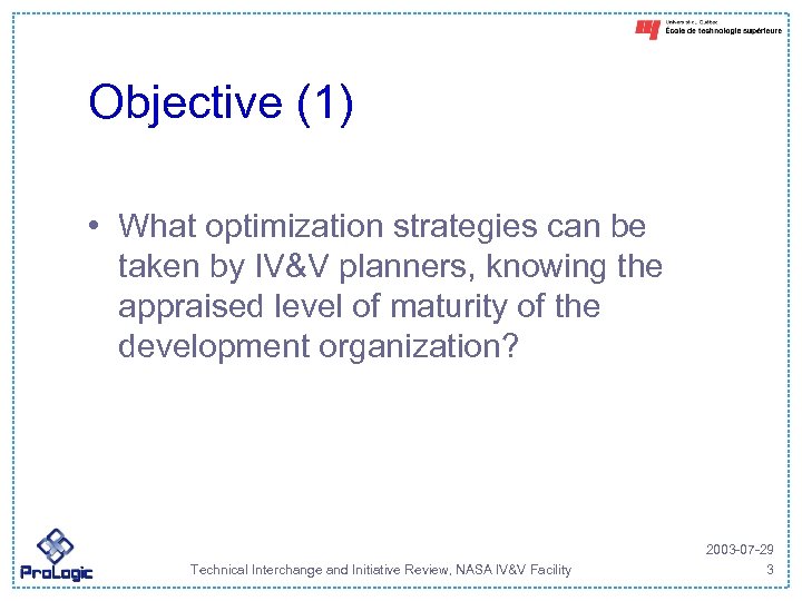 Objective (1) • What optimization strategies can be taken by IV&V planners, knowing the