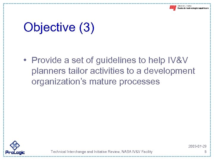 Objective (3) • Provide a set of guidelines to help IV&V planners tailor activities