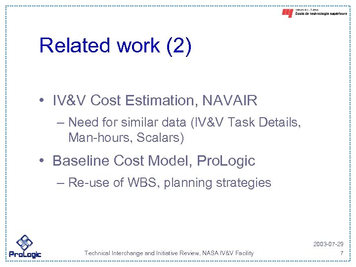 Related work (2) • IV&V Cost Estimation, NAVAIR – Need for similar data (IV&V