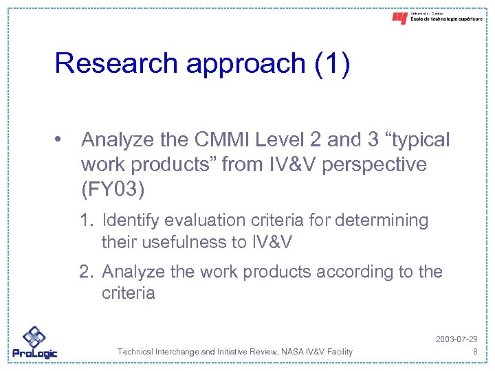 Research approach (1) • Analyze the CMMI Level 2 and 3 “typical work products”