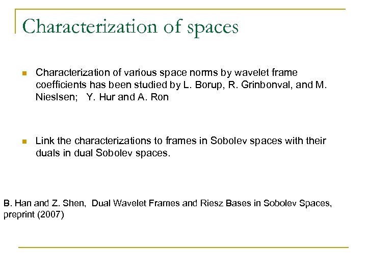 Characterization of spaces n Characterization of various space norms by wavelet frame coefficients has