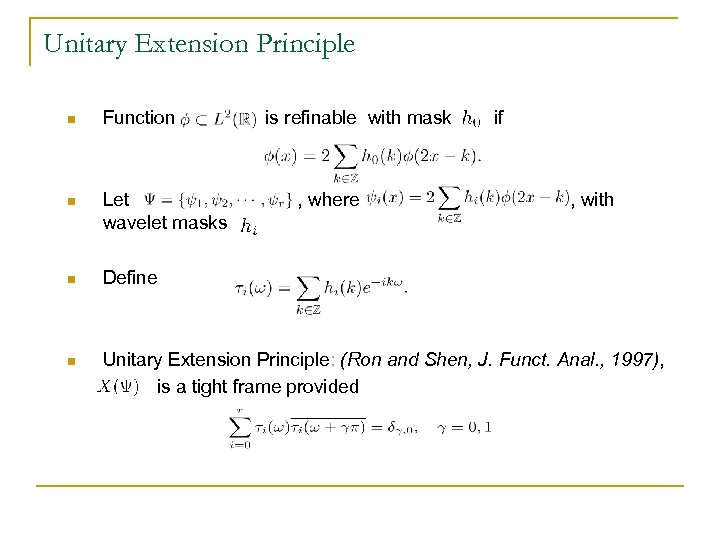 Unitary Extension Principle n Function is refinable with mask n Let wavelet masks n