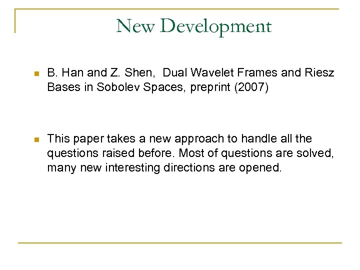 New Development n B. Han and Z. Shen, Dual Wavelet Frames and Riesz Bases