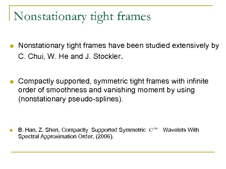 Nonstationary tight frames n Nonstationary tight frames have been studied extensively by C. Chui,