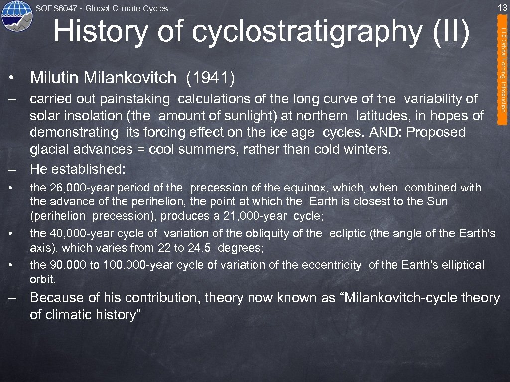 SOES 6047 - Global Climate Cycles • Milutin Milankovitch (1941) – carried out painstaking