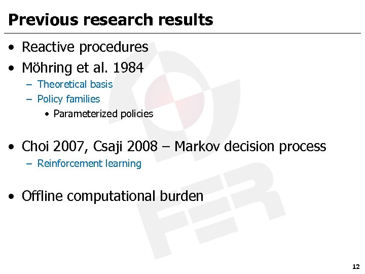 Previous research results • Reactive procedures • Möhring et al. 1984 – Theoretical basis