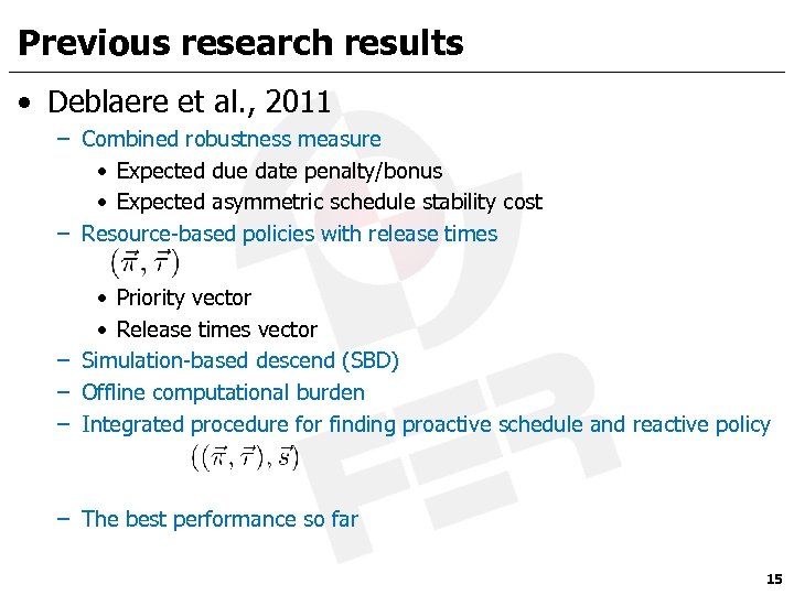 Previous research results • Deblaere et al. , 2011 – Combined robustness measure •