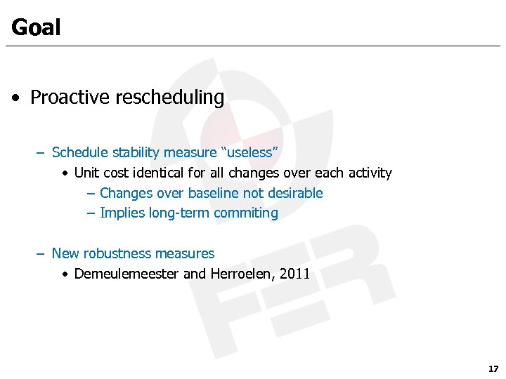 Goal • Proactive rescheduling – Schedule stability measure “useless” • Unit cost identical for