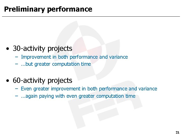 Preliminary performance • 30 -activity projects – Improvement in both performance and variance –.