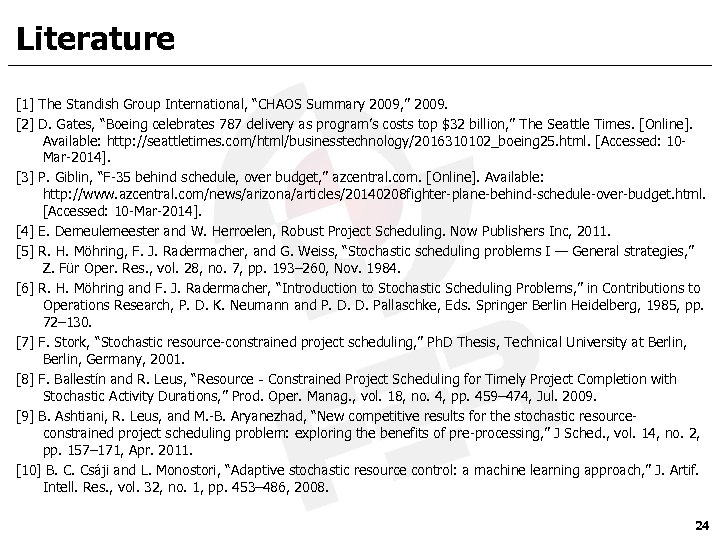 Literature [1] The Standish Group International, “CHAOS Summary 2009, ” 2009. [2] D. Gates,