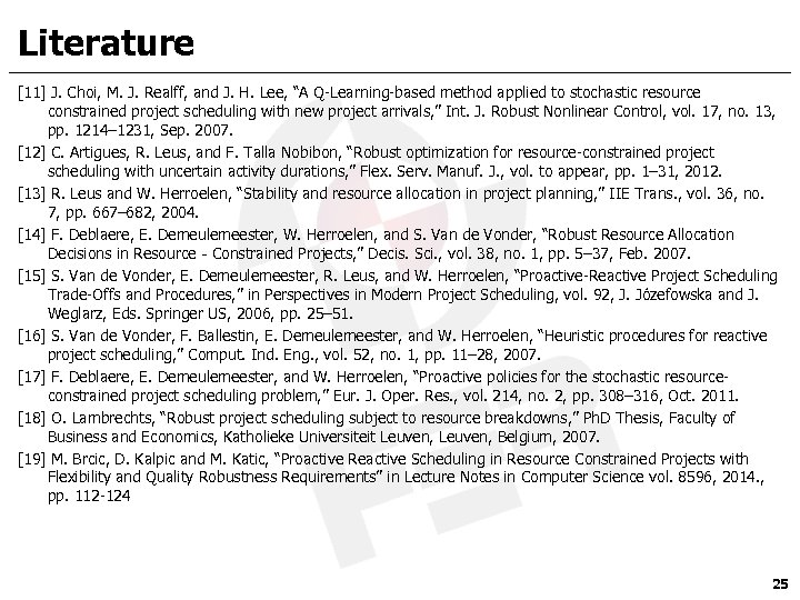 Literature [11] J. Choi, M. J. Realff, and J. H. Lee, “A Q-Learning-based method