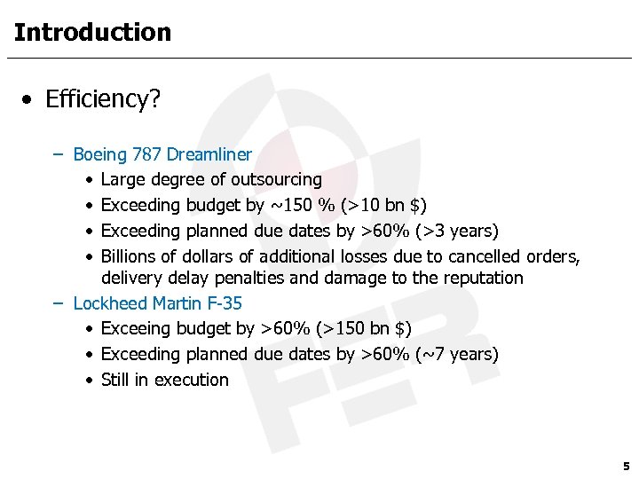 Introduction • Efficiency? – Boeing 787 Dreamliner • Large degree of outsourcing • Exceeding