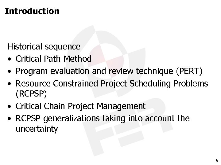 Introduction Historical sequence • Critical Path Method • Program evaluation and review technique (PERT)