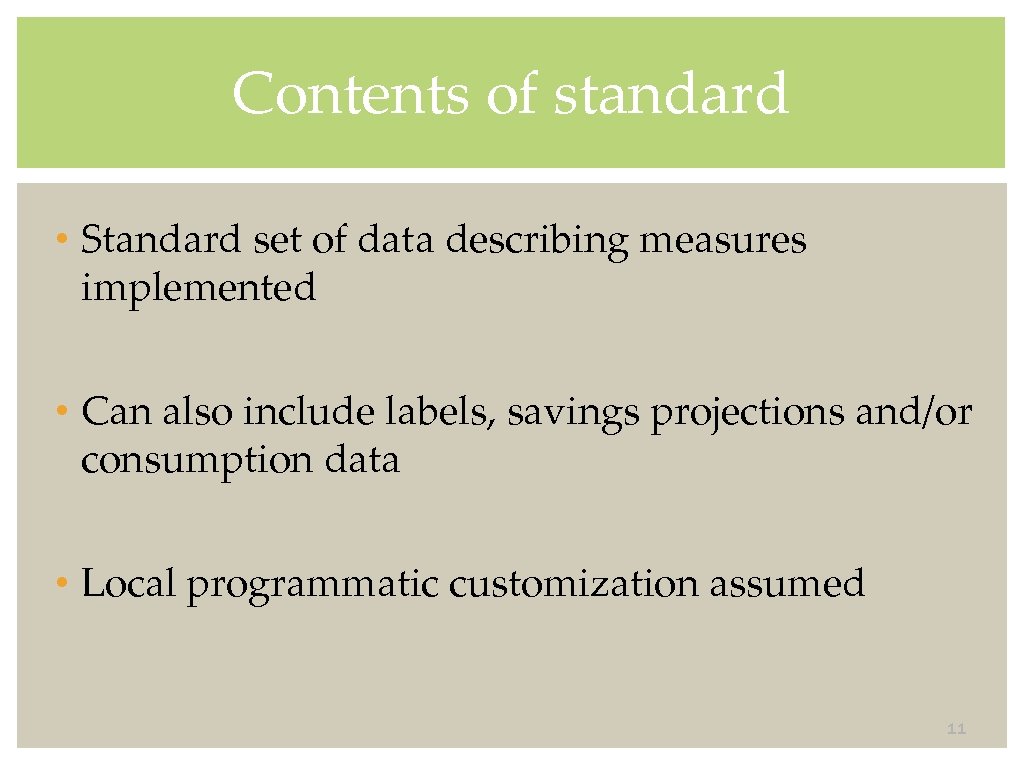 Contents of standard • Standard set of data describing measures implemented • Can also