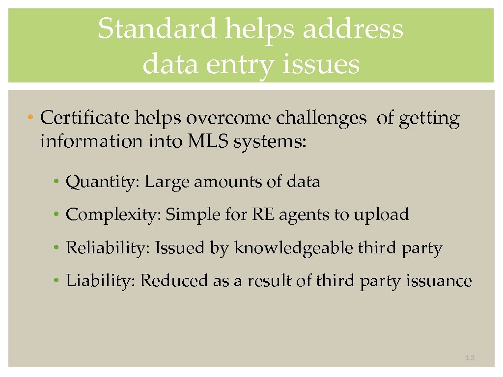 Standard helps address data entry issues • Certificate helps overcome challenges of getting information