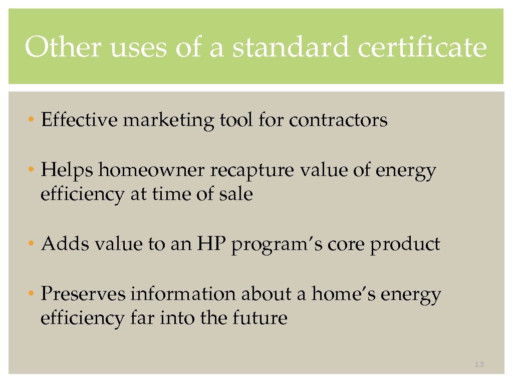 Other uses of a standard certificate • Effective marketing tool for contractors • Helps