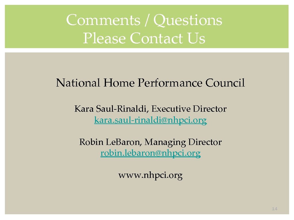 Comments / Questions Please Contact Us National Home Performance Council Kara Saul-Rinaldi, Executive Director