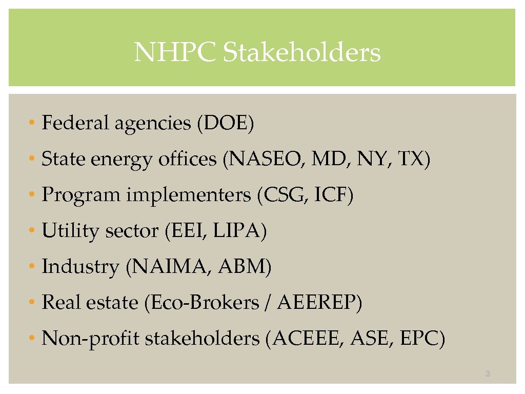 NHPC Stakeholders • Federal agencies (DOE) • State energy offices (NASEO, MD, NY, TX)