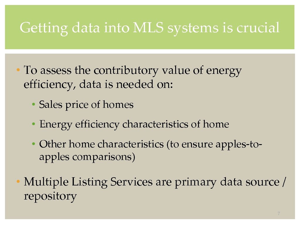 Getting data into MLS systems is crucial • To assess the contributory value of