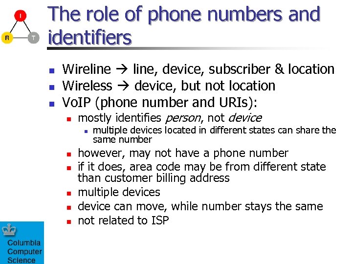 The role of phone numbers and identifiers n n n Wireline line, device, subscriber