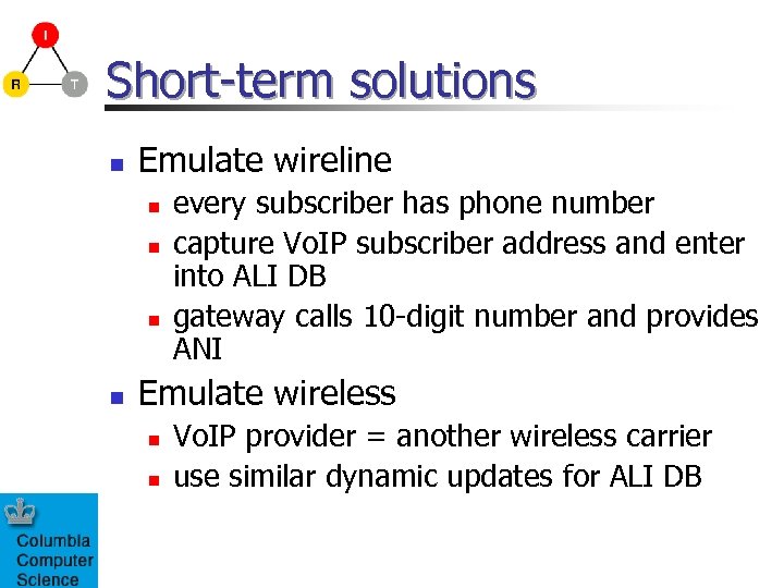 Short-term solutions n Emulate wireline n n every subscriber has phone number capture Vo.