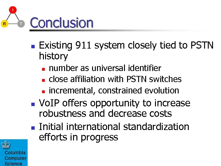 Conclusion n Existing 911 system closely tied to PSTN history n n number as