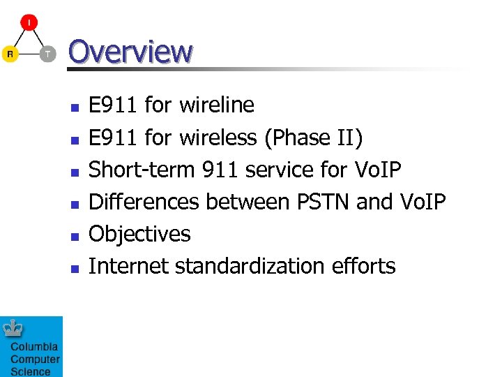 Overview n n n E 911 for wireline E 911 for wireless (Phase II)