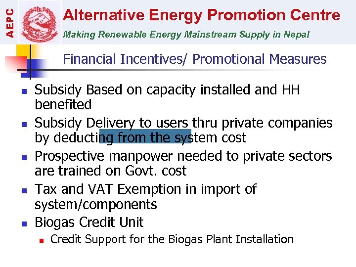 AEPC Alternative Energy Promotion Centre Making Renewable Energy Mainstream Supply in Nepal Financial Incentives/