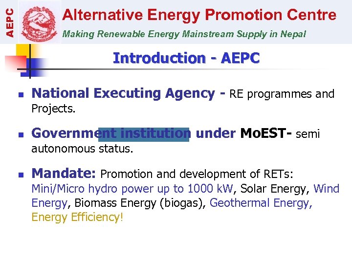 AEPC Alternative Energy Promotion Centre Making Renewable Energy Mainstream Supply in Nepal Introduction -